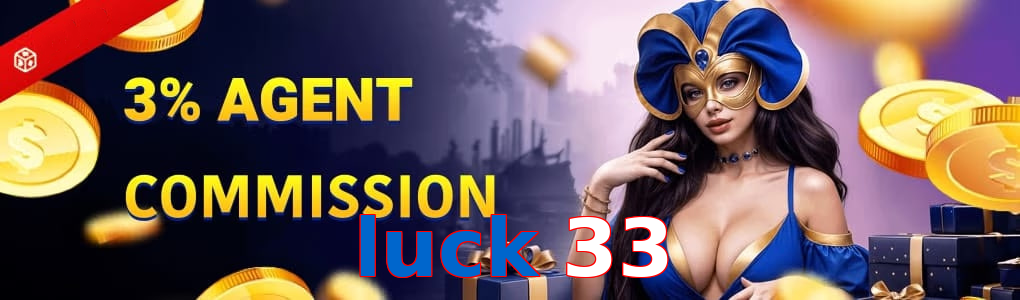 Luck 33