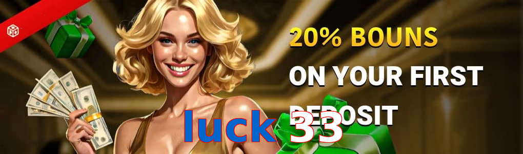 Luck 33
